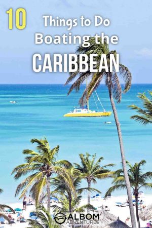 10 Things To Try On Your Caribbean Islands Boating Adventure